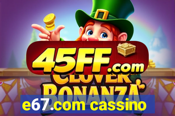 e67.com cassino